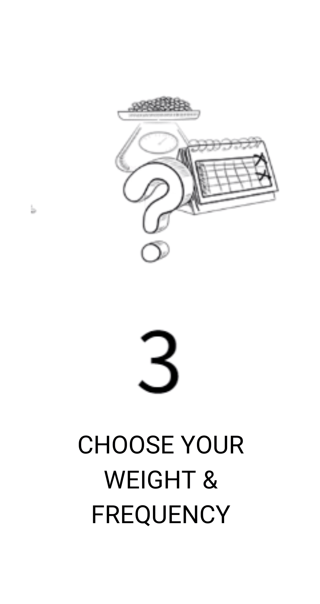 Step 3 - Choose your weight and frequency