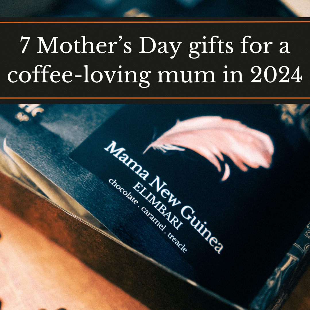 7 mother's day gifts for a coffee-loving mum in 2024