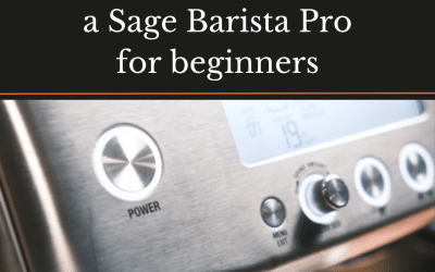 A 6-step guide to dialling in a Sage Barista Pro for beginners
