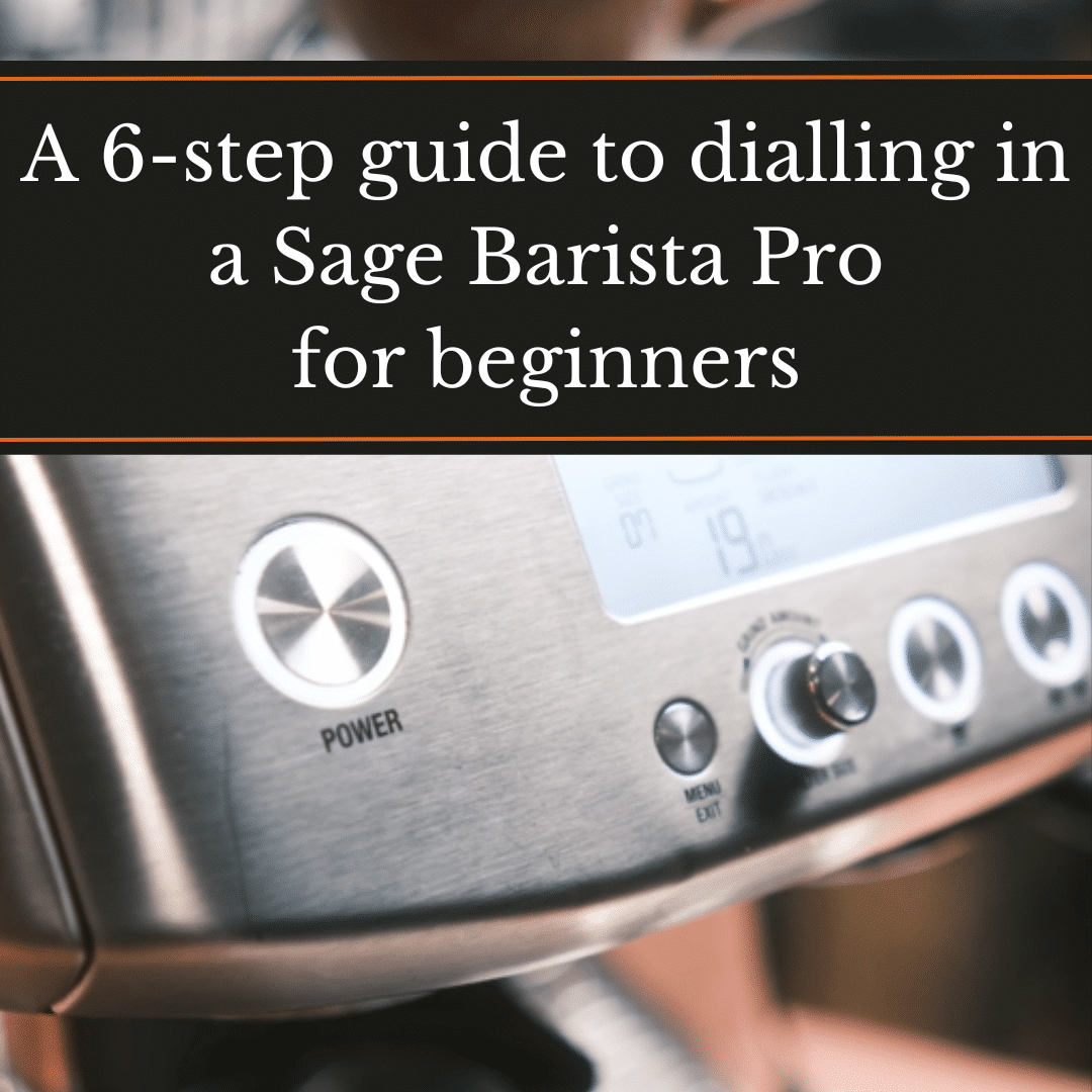 A 6step guide to dialling in a Sage Barista Pro for beginners Iron & Fire Speciality Coffee