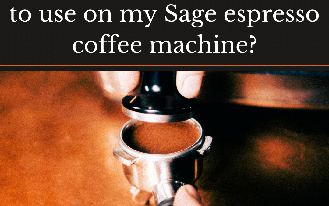 What is the Best Grind Size to Use On My Sage Espresso Coffee Machine?