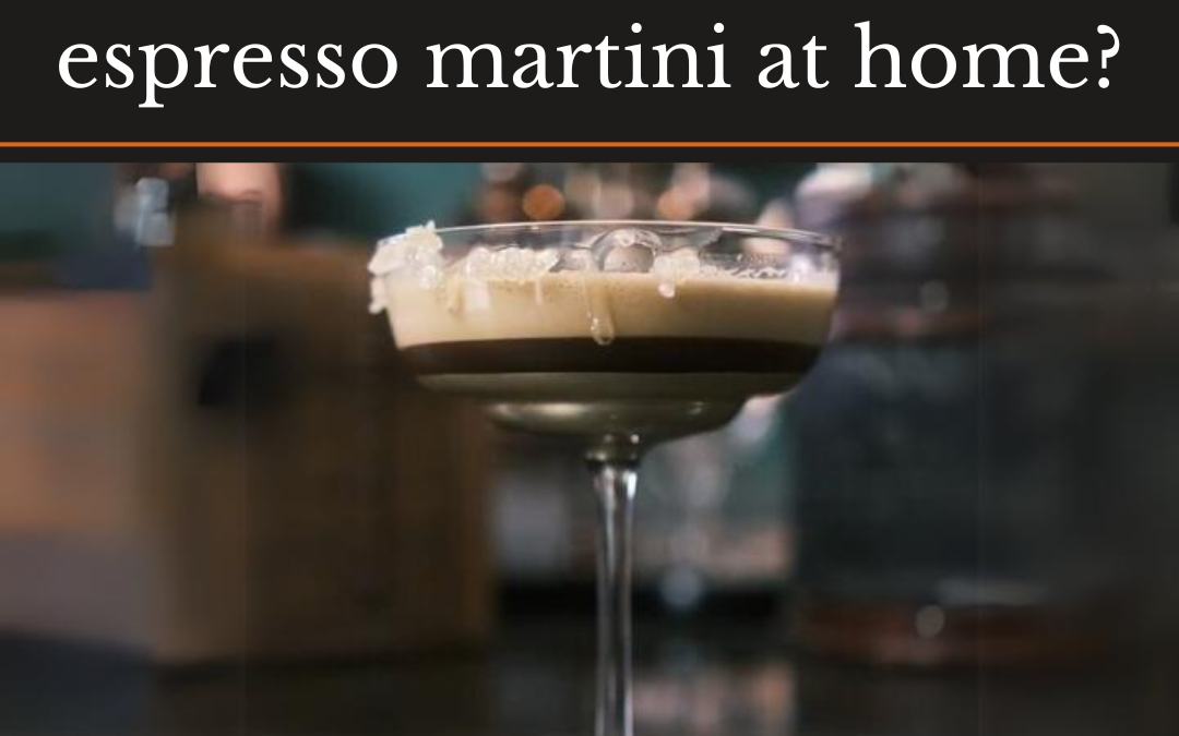 How Do You Make an Espresso Martini at Home?