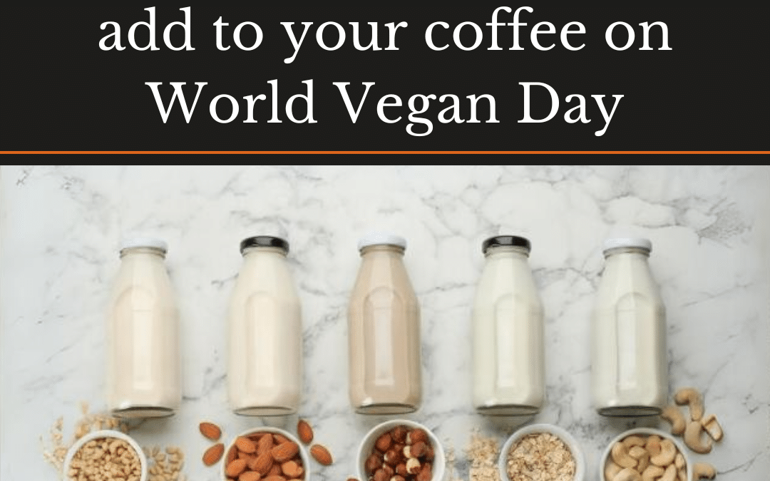 5 Best Plant-Based Milks to Add to Your Coffee on World Vegan Day