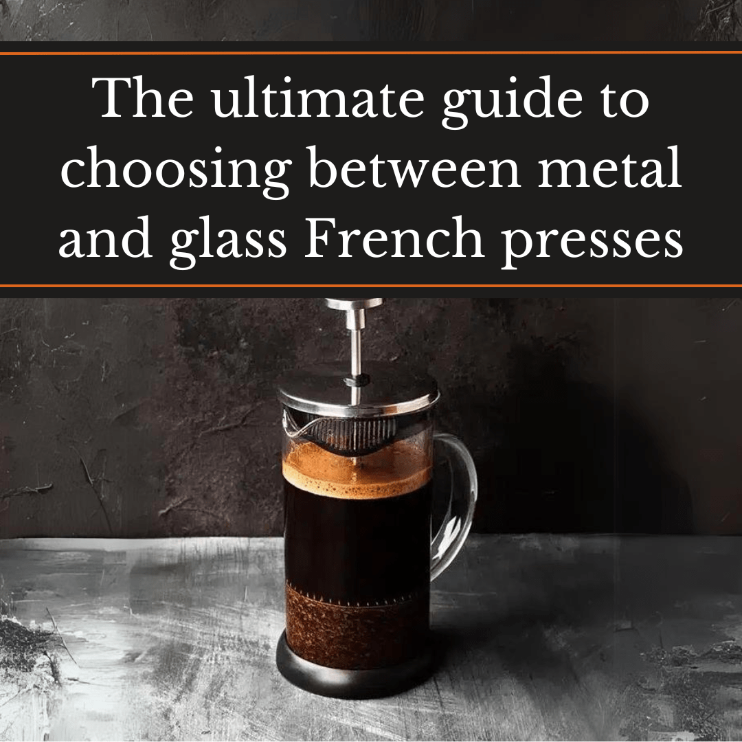 The ultimate guide to choosing between metal and glass French presses.