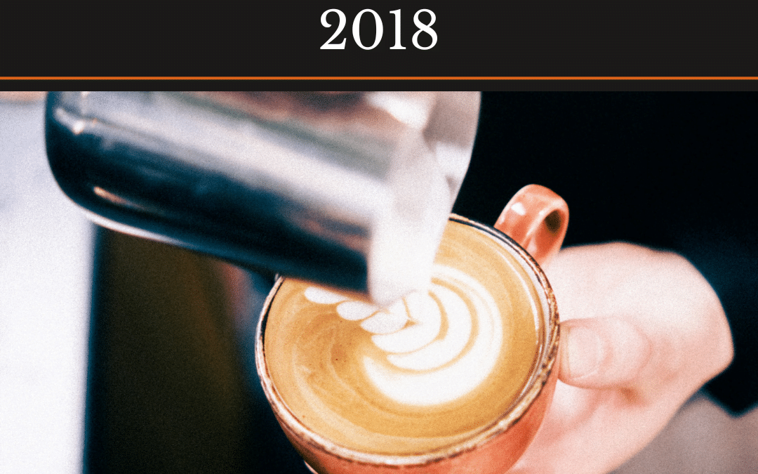 The Hottest Coffee Trends of 2018