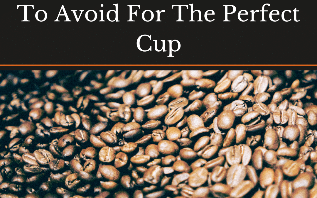 Coffee Roasting Mistakes to Avoid for the Perfect Cup